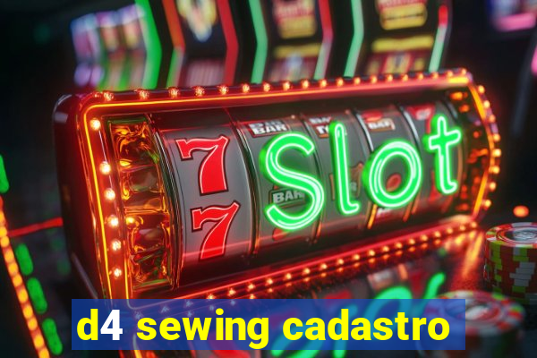 d4 sewing cadastro